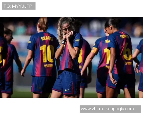 巴萨女足半决赛两回合8进决赛的精彩历程与战术分析